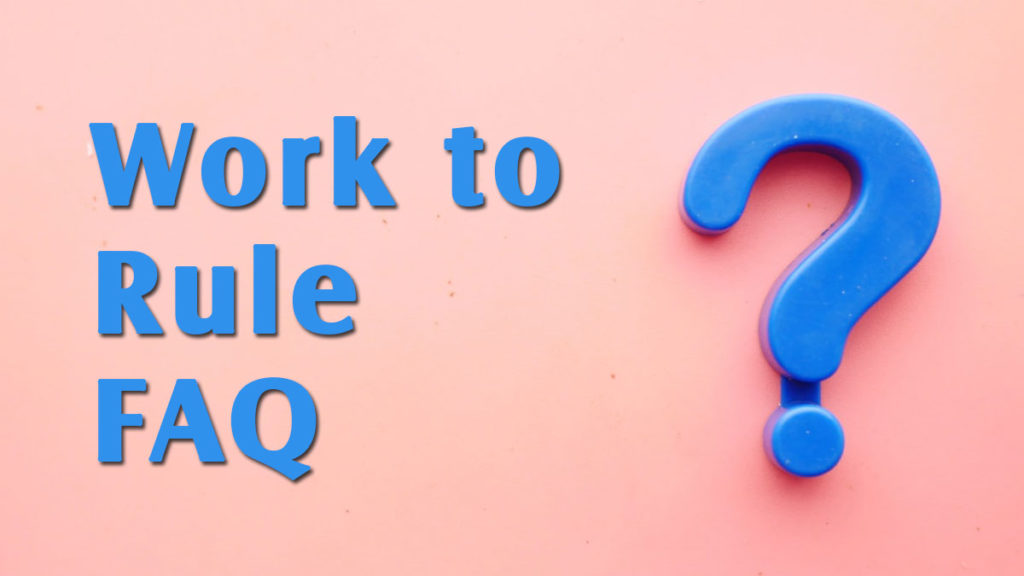 Work to Rule FAQ