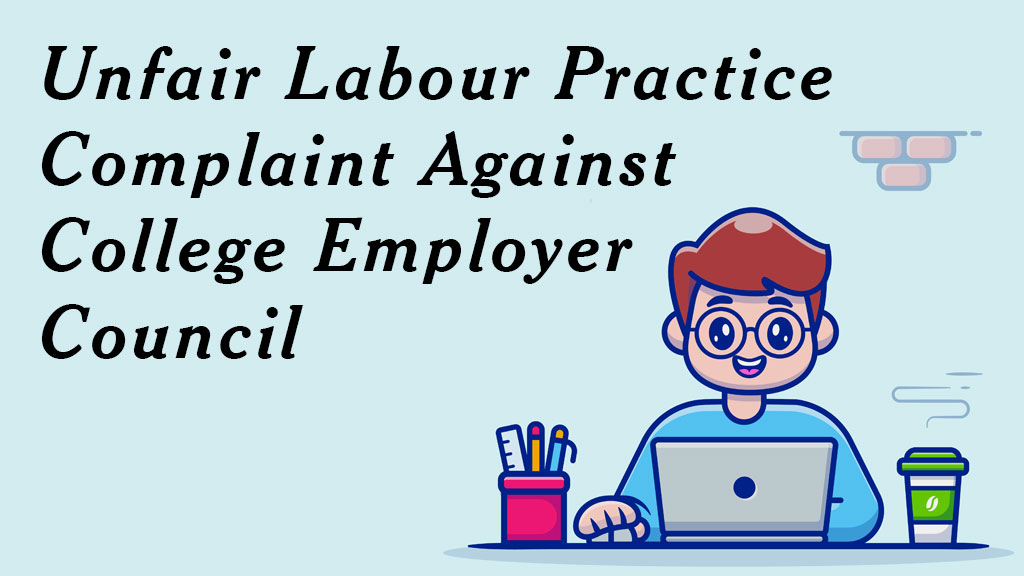 Unfair Labour Practice Complaint Against College Employer Council