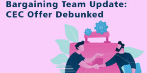 Bargaining Team Update: CEC offer debunked